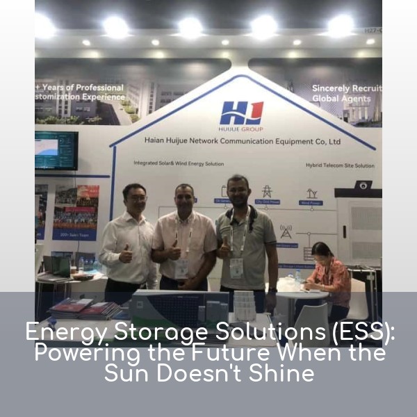Energy Storage Solutions (ESS): Powering the Future When the Sun Doesn't Shine